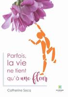 Parfois la vie ne tient qu'à une fleur, Roman