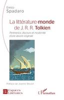 La littérature-monde de J.R.R. Tolkien, Pertinence, discours et modernité d'une oeuvre originale