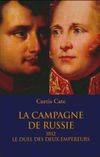 La Campagne De Russie 1812 , Le Duel Des Deux Empereurs, 1812, le duel des deux empereurs