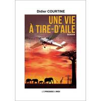 UNE VIE A TIRE-D'AILE