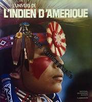 L'univers de l'indien d'amerique texte francais en matiere ethnographique etabli