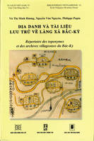 Dia danh va tai lieu luu tru vê làng xa Bac-Ky, Répertoire des toponymes et des archives villageoises du Bac-Ky