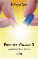 Précieuse Vitamine D, Je la prescris à mes patients
