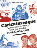 Caricaturesque, La caricature en France, toute une histoire... de 1789 à nos jours