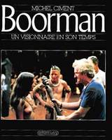 Boorman Un visonnaire en son temps, un visionnaire en son temps