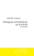 Dialogues humoristiques sur le travail et autres