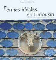 Fermes idéales en Limousin, architecture et agriculture au XIXe siècle