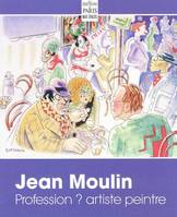 Jean Moulin, profession? Artiste peintre, profession ? Artiste peintre