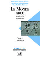 Tome 1, Le Ve siècle, Le monde grec aux temps classiques. Tome 1. Le Ve siècle