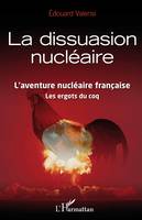 La dissuasion nucléaire, L'aventure nucléaire française - Les ergots du coq