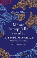 Même lorsqu'elle recule la rivière avance, neuf histoires à vivre debout