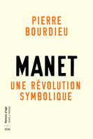 Manet, une révolution symbolique, Cours au Collège de France (1998-2000) suivis dun manuscrit inachevé de Pierre et Marie-Claire Bour