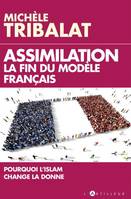 Assimilation : la fin du modèle français, Pourquoi l'Islam change la donne