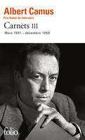 Carnets / Albert Camus, III, Mars 1951-décembre 1959, Carnets, tome III : Mars 1951 - Décembre 1959 