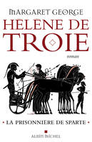 1, Hélène de Troie - tome 1, La prisonnière de Sparte