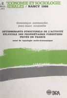 Déterminants structurels de l'activité sylvicole des propriétaires forestiers privés en France, Essai de typologie socio-économique