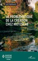 La problématique de la création chez Nietzsche