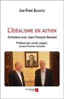 L'idéalisme en action, Entretiens avec jean-françois roussel