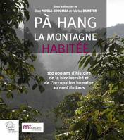 Pà Hang, la montagne habitée, 100000 ans d'histoire de la biodiversité et de l'occupation humaine au nord du laos