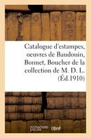 Catalogue d'estampes du XVIIIe siècle, oeuvres de Baudouin, Bonnet, Boucher, de la collection de M. D. L.