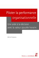 Piloter la performance organisationnelle, Une aide à la décision avec la valeur ajoutée horaire