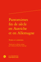 Pantomimes fin de siècle en Autriche et en Allemagne, Textes et contextes