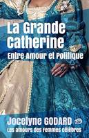 La Grande Catherine, Entre Amour et Politique, Les amours des femmes célèbres