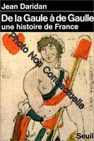 De la Gaule à de Gaulle, une histoire de France, une histoire de France