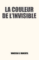 La couleur de l'invisible