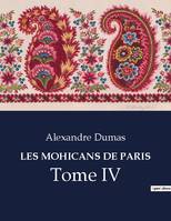 LES MOHICANS DE PARIS, Tome IV