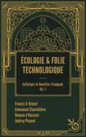 Anthologie de nouvelles steampunk, 1, Ecologie et folie technologique, Anthologie de nouvelles steampunk vol. 1