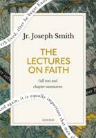 The Lectures on Faith: A Quick Read edition