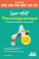 Thermodynamique - Principes et machines thermiques, 1re année – MPSI PCSI, TSI 1, ATS