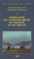 MORTALITE ET CAUSES DE DECES EN UKRAINE AU XXE SIECLE