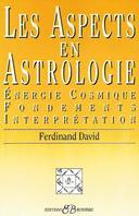 Les Aspects en Astrologie, énergie cosmique, fondements, interprétation