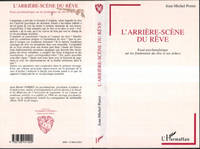 L'ARRIERE-SCENE DU REVE - ESSAI PSYCHANALYTIQUE SUR LES FONDEMENTS DU REVE ET SES ECHECS, Essai psychanalytique sur les fondements du rêve et ses échecs