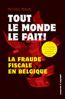 Tout le monde le fait !, La fraude fiscale en Belgique