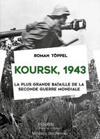 Koursk, 1943, La plus grande bataille de la Seconde Guerre Mondiale