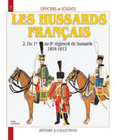 Tome 2, Du 1er au 8e Régiment de hussards, Les hussards français : 1804 -1815, Du 1er au 8e régiment de hussards, 1804-1812, 1804-1812