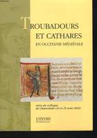 Troubadours et Cathares en Occitanie médiévale. Actes du Colloque de Chancelade (24 et 25 août 2002).