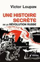 Une histoire secrète de la Révolution russe