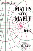 Maths avec Maple., Tome 2, Mathématiques avec MAPLE - Tome 2