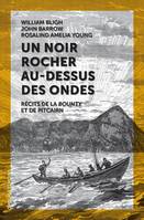 Un noir rocher au-dessus des ondes, Récits de la 