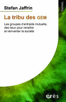 La tribu des GEM, Les groupes d'entraide mutuelle, des lieux pour renaître et réinventer la société