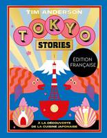 Tokyo stories / à la découverte de la cuisine japonaise, A la découverte de la cuisine japonaise