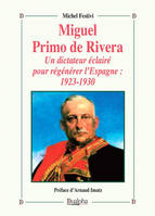 Miguel Primo de Rivera, Un dictateur éclairé pour régénérer l'Espagne : 1923-1930