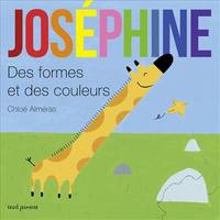 Albums jeunesse Joséphine. Des formes et des couleurs.