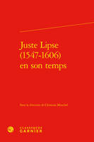 Juste Lipse (1547-1606) en son temps