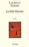 La folle histoire, roman