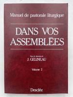 Dans vos assemblées. Manuel de pastorale liturgique. 2 volumes, complet., manuel de pastorale liturgique